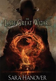 The Late Great Wizard (Sara Hanover)