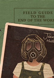 Field Guide to the End of the World (Jeannine Hall Gailey)