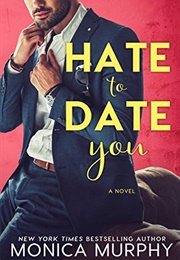 Hate to Date You (Monica Murphy)