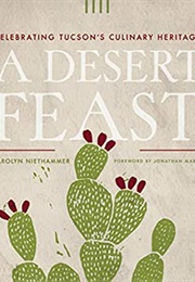 A Desert Feast: Celebrating Tucson's Culinary Heritage (Carolyn J. Niethammer)