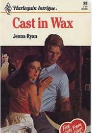Cast in Wax (Jenna Ryan)