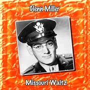 Missouri: "Missouri Waltz" by Glenn Miller