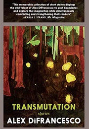 Transmutation : Stories (Alex Difrancesco)