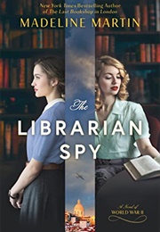 The Librarian Spy: A Novel of World War II (Madeline Martin)