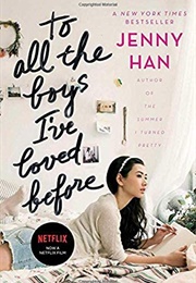 To All the Boys I&#39;ve Loved Before (To All the Boys I&#39;ve Loved Before, #1) (Jenny Han)