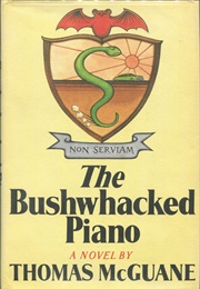 The Bushwacked Piano (Thomas McGuane)