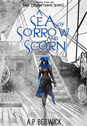 A Sea of Sorrow and Scorn (Ap Beswick)