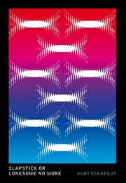 Slapstick, or Lonesome No More! (Kurt Vonnegut)