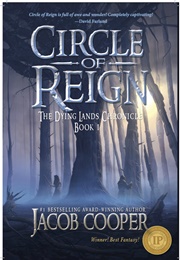 Circle of Reign (The Dying Lands Chronicle, Book 1) (Jacob Cooper)