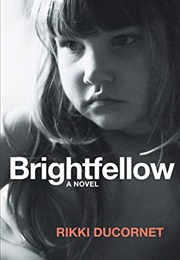 Brightfellow (Rikki Ducornet)