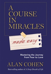 A Course in Miracles Made Easy (Alan Cohen)