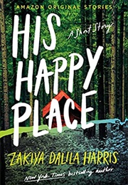 His Happy Place (Zakiya Dalila Harris)