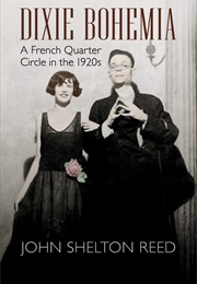 Dixie Bohemia: A French Quarter Circle in the 1920s (Reed, John Shelton)
