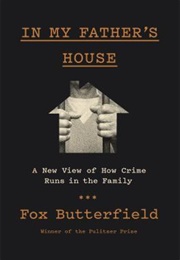 In My Father's House: A New View of How Crime Runs in the Family (Fox Butterfield)