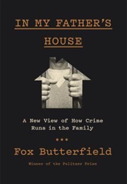 In My Father&#39;s House: A New View of How Crime Runs in the Family (Fox Butterfield)