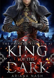 The Prince's Assassin: King of the Dark (Ariana Nash)