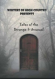 Tales of the Strange & Unusual (Writers of High Country)