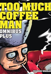 Too Much Coffee Man Omnibus Plus (Shannon Wheeler)