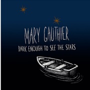 Mary Gauthier - Dark Enough to See the Stars