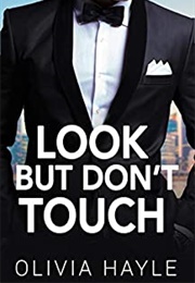 Look but Don't Touch (Olivia Hayle)