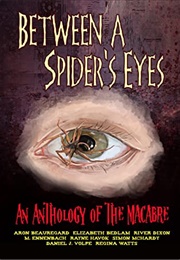 Between a Spider's Eyes (River Dixon)