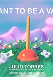 I Want to Be a Vase (Julio Torres)