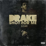 'Shot for Me' by Drake