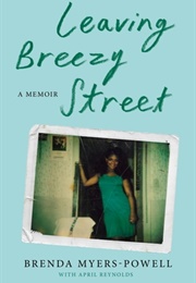 Leaving Breezy Street: A Memoir (Brenda Myers-Powell)
