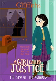 A Girl Called Justice: The Spy at the Window (Elly Griffiths)