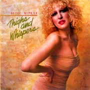Bette Midler - Thighs and Whispers
