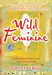Wild Feminine (Tami Lynn Kent)