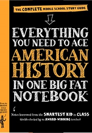 Everything You Need to Know to Ace American History in One Big, Fat Notebook (Brain Quest)