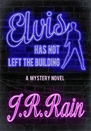 Elvis Has Not Left the Building (J.R. Rain)