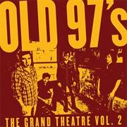Old 97'S - The Grand Theatre, Volume Two