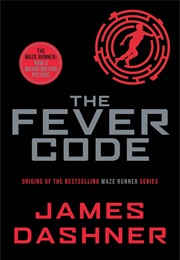The Fever Code (The Maze Runner #0.5) (James Dashner)