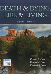 Death and Dying, Life and Living (Charles a Corr)