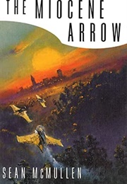 The Miocene Arrow (Sean McMullen)