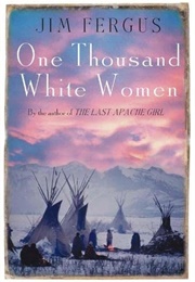 One Thousand White Women (Jim Fergus)
