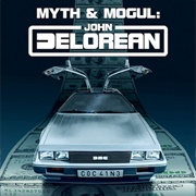 Myth & Mogul: John Delorean