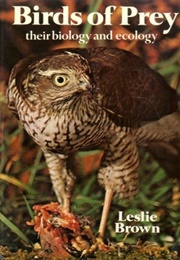 Birds of Prey: Their Biology and Ecolugy (Leslie Brown)