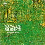 Tasavallan Presidentti - Milky Way Moses