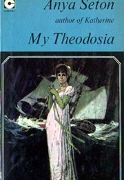 My Theodosia (Anya Seton)
