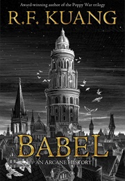 Babel : Or the Necessity of Violence (R.F. Kuang)