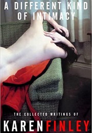 A Different Kind of Intimacy (Karen Finley)
