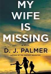 My Wife Is Missing (D.J.Palmer)