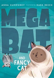Megabat and Fancy Cat (Anna Humphrey, Kass Reich)