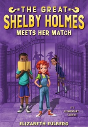 The Great Shelby Holmes Meets Her Match (Elizabeth Eulberg)