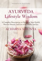Ayurveda Lifestyle Wisdom (Acharya Shunya)