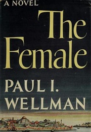 The Female (Paul I Wellman)