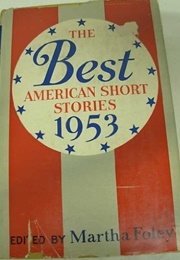 The Best American Short Stories 1953 (Martha Foley, Ed.)